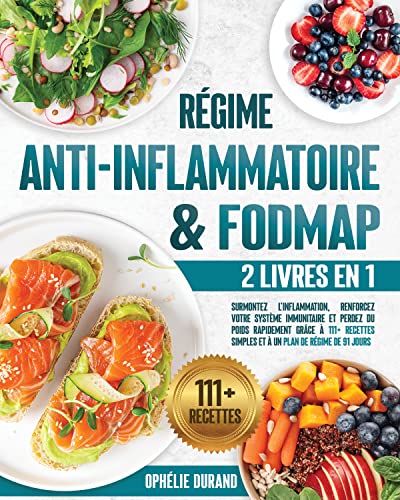 Régime Anti-inflammatoire & FODMAP:2 livres en 1: Surmontez l'inflammation, renforcez