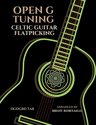 Open G Tuning Celtic Guitar Flatpicking: Celtic Flatpicking in Open