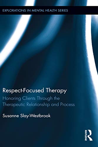 Respect-Focused Therapy: Honoring Clients through the Therapeutic Relationship and Process