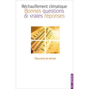 Les Unpertinents Rechauffement Climatique : Bonnes Questions & Vraies Reponses
