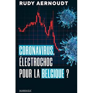 Coronavirus, électrochoc pour la Belgique ? Rudy Aernoudt Mardaga